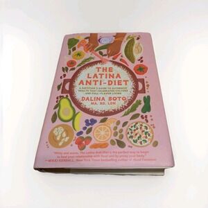 Latina Anti-Diet : A Dietitian's Guide to Authentic Health That Celebrates Cu...